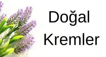 DOĞAL KREMLER